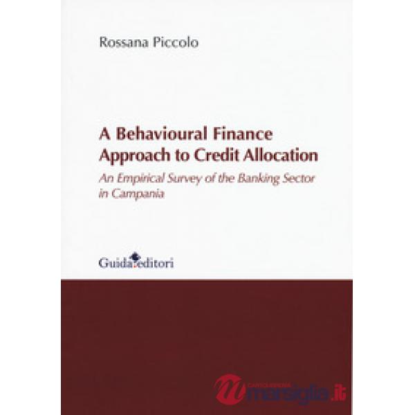 Behavioural finance approach to credit allocation. An empirical survey of the banking sector in Campania (A)