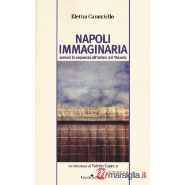 Napoli immaginaria. Scenari in sequenza all'ombra del Vesuvio