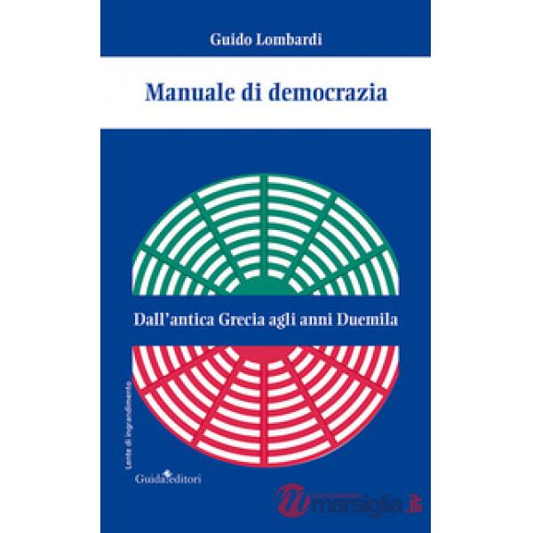 Manuale di democrazia. Dall'antica Grecia agli anni Duemila