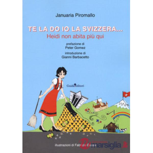 Te la do io la Svizzera... Heidi non abita più qui