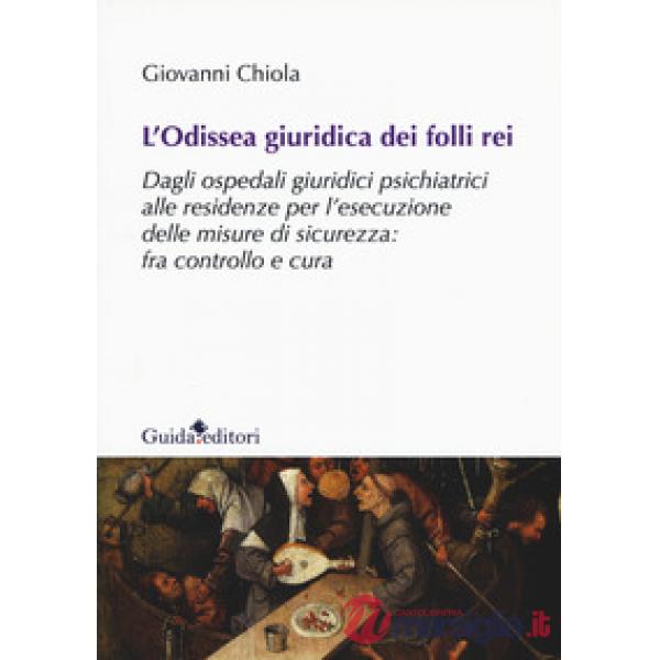 Odissea giuridica dei folli rei. Dagli ospedali giuridici psichiatrici alle residenze per l'esecuzione delle misure di sicurezza