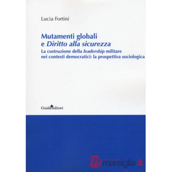 Mutamenti globali e diritto alla sicurezza. La costruzione della leadership militare nei contesti democratici: la prospettiva so