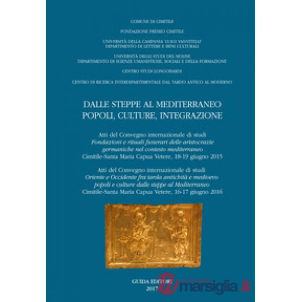 Dalle steppe al Mediterraneo. Popoli, culture, integrazione (Atti del convegno internazionale di studi «Fondazione e rituali del