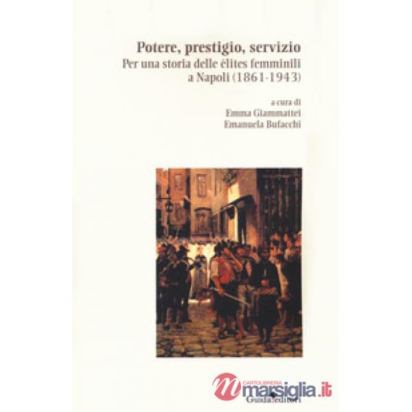 Potere, prestigio, servizio. Per una storia delle élites femminili a Napoli (1861-1943)