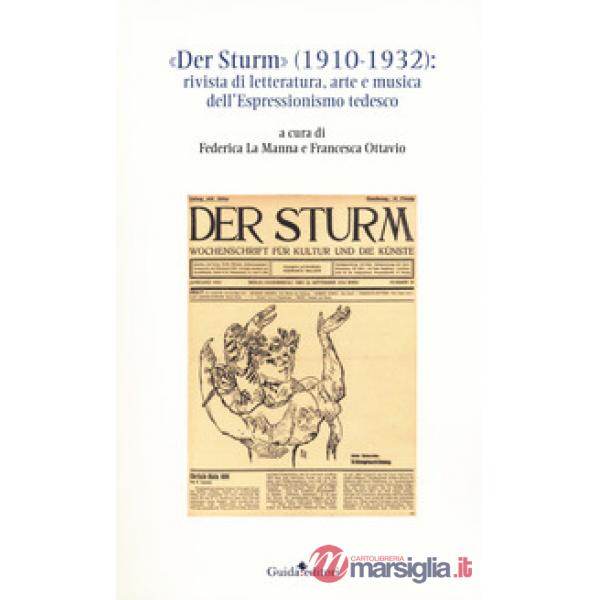 Sturm» (1910-1932). Rivista di letteratura, arte e musica dell'Espressionismo tedesco («Der)