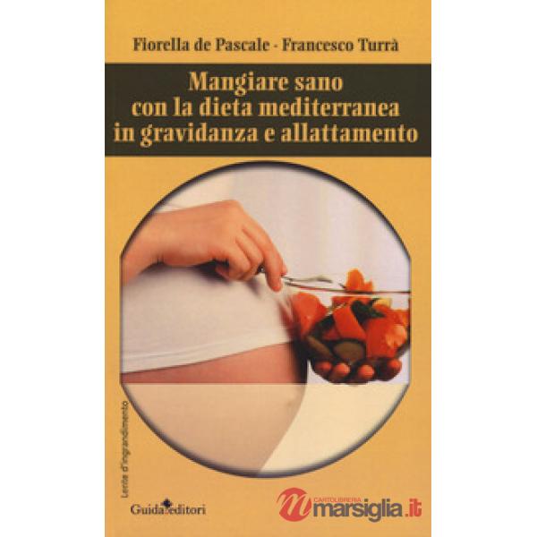 Mangiare sano con la dieta mediterranea in gravidanza e allattamento