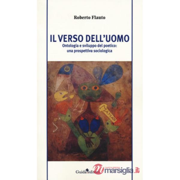 Verso dell'uomo. Ontologia e sviluppo del poetico: una prospettiva sociologica (Il)
