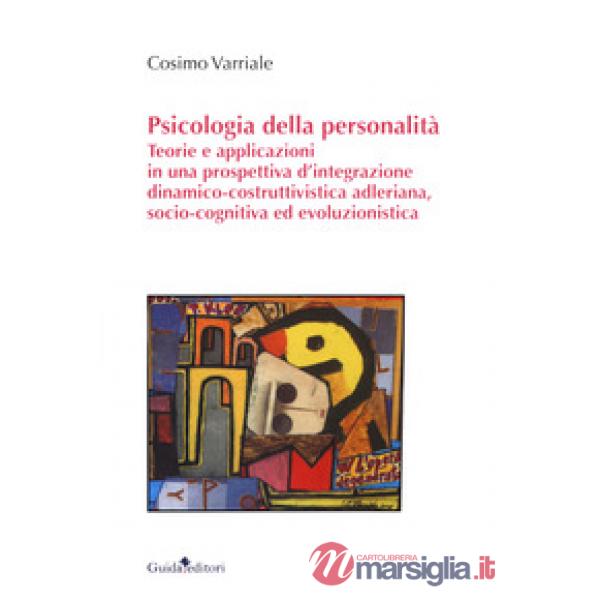 Psicologia della personalità. Teorie e applicazioni in una prospettiva d'integra