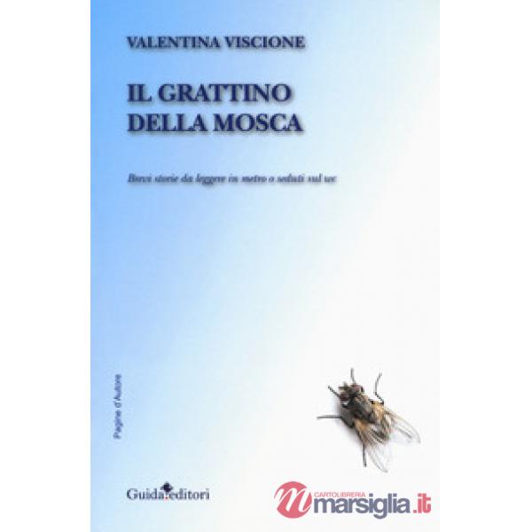 Grattino della mosca. Brevi storie da leggere in metro o seduti sul wc (Il)