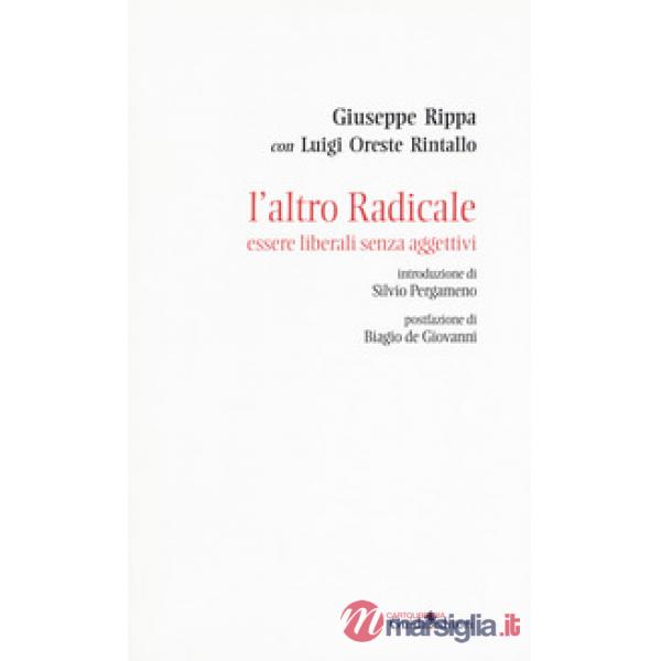 Altro radicale. Essere liberali senza aggettivi (L')