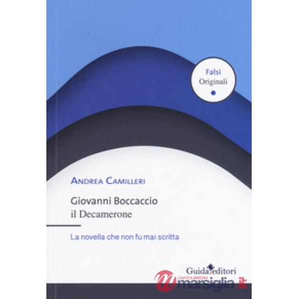 Giovanni Boccaccio. Il Decamerone. La novella che non fu mai scritta