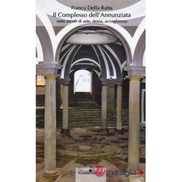 Complesso dell'Annunziata. Sette secoli di arte, storia, accoglienza (Il)