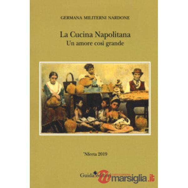 Cucina napolitana. Un amore così grande (La)