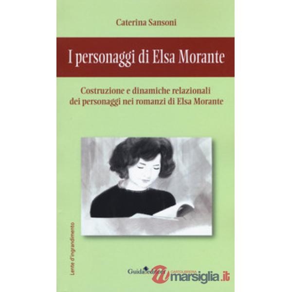 Personaggi di Elsa Morante. Costruzione e dinamiche relazionali dei personaggi nei romanzi di Elsa Morante (I)