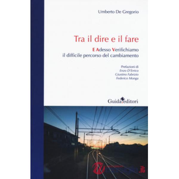 Tra il dire e il fare. E adesso verifichiamo il difficile percorso del cambiamento