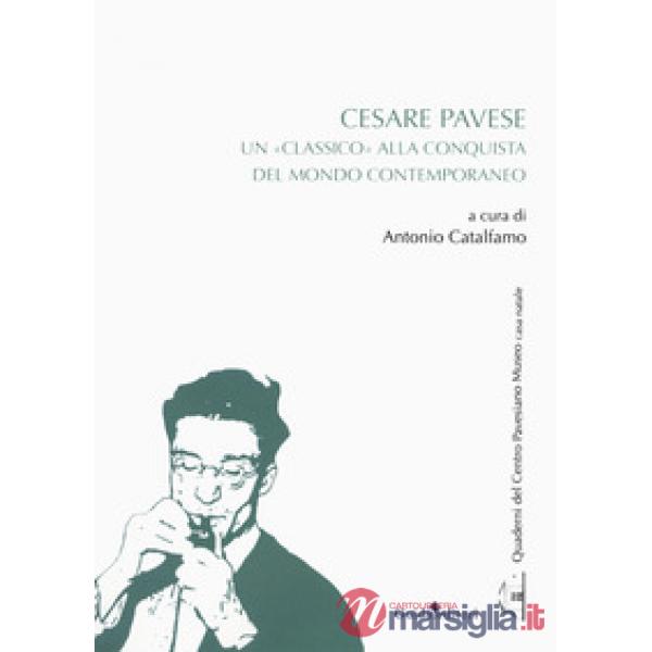 Cesare Pavese. Un «classico» alla conquista del mondo contemporaneo