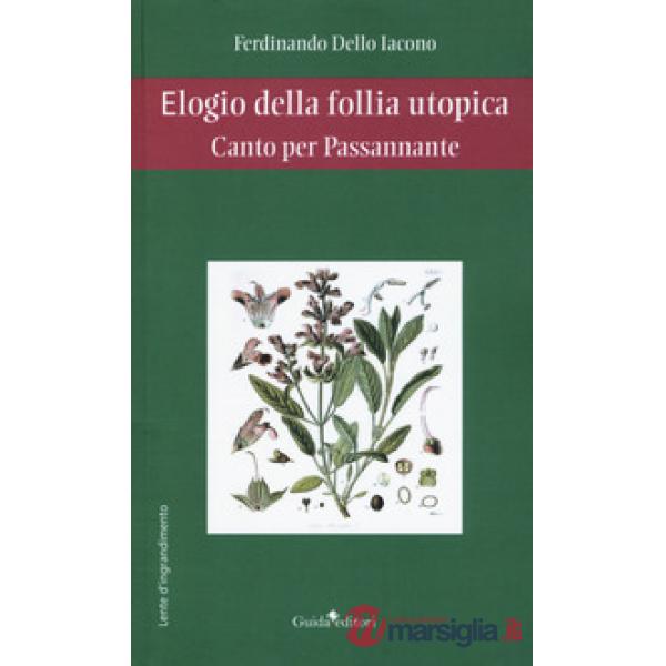 Elogio della follia utopica. Canto per Passannante