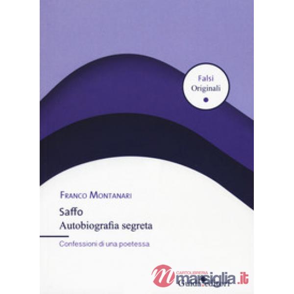 Saffo. Autobiografia segreta. Confessioni di una poetessa