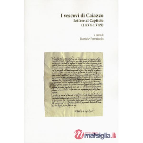 Vescovi di Caiazzo. Lettere al Capitolo (1474-1749) (I)