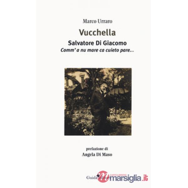 Vucchella. Salvatore Di Giacomo. Comm'a nu mare ca cuieto pare...