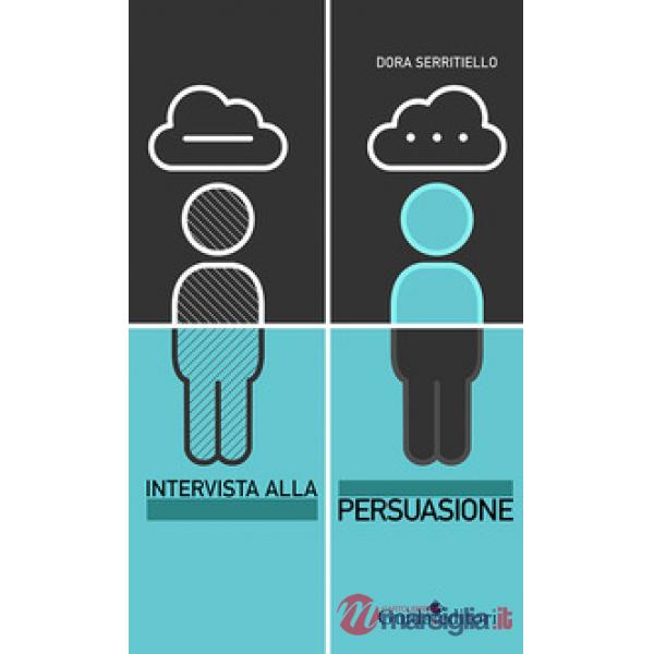 Intervista alla persuasione. Dalla retorica al marketing