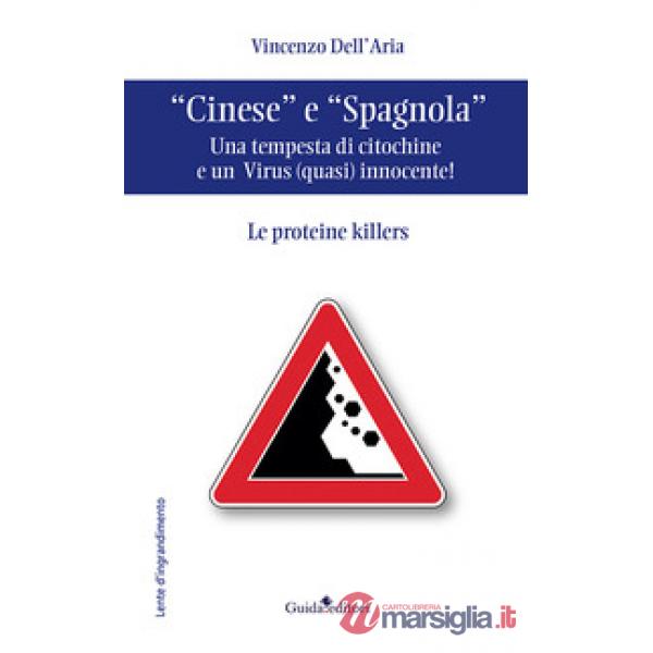 «Cinese» e «Spagnola». Una tempesta di citochine e un virus (quasi) innocente! Le proteine killers