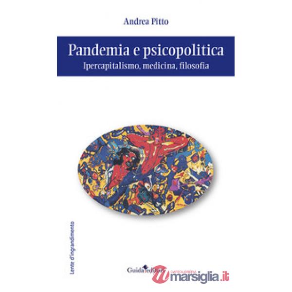 Pandemia e psicopolitica. Ipercapitalismo, medicina, filosofia