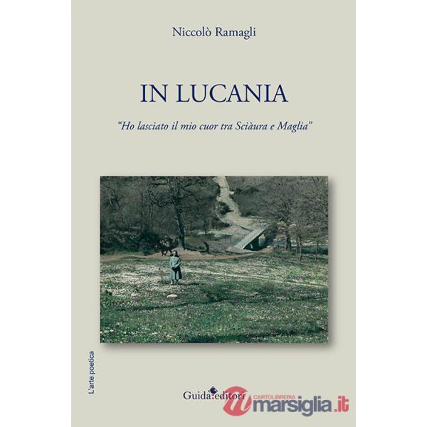 In Lucania. Ho lasciato il mio cuor tra Sciàura e Maglia