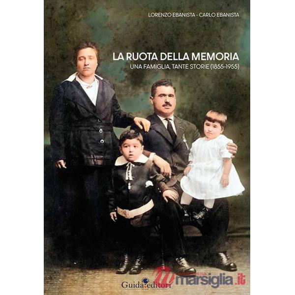 Ruota della memoria. Una famiglia, tante storie (1855-1955) (La)