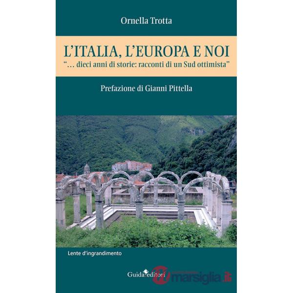 Italia, l'Europa e noi. «...dieci anni di storie: racconti di un Sud ottimista» (L')