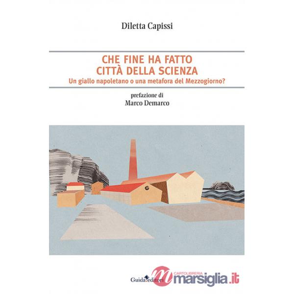 Che fine ha fatto Città della Scienza. Un giallo napoletano o una metafora del Mezzogiorno?