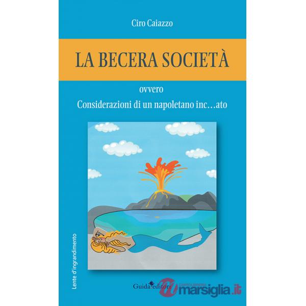 Becera società ovvero considerazioni di un napoletano inc... ato (La)