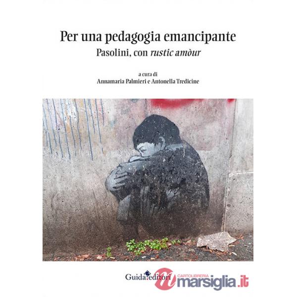 Per una pedagogia emancipante. Pasolini, con rustic amòur