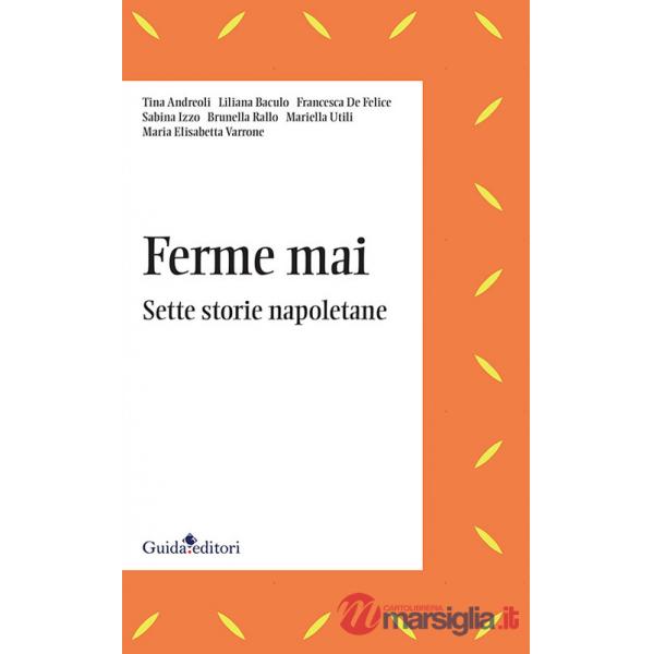 Ferme mai. Sette storie napoletane