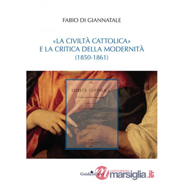 Civiltà Cattolica» e la critica della modernità (1850-1861) («La)