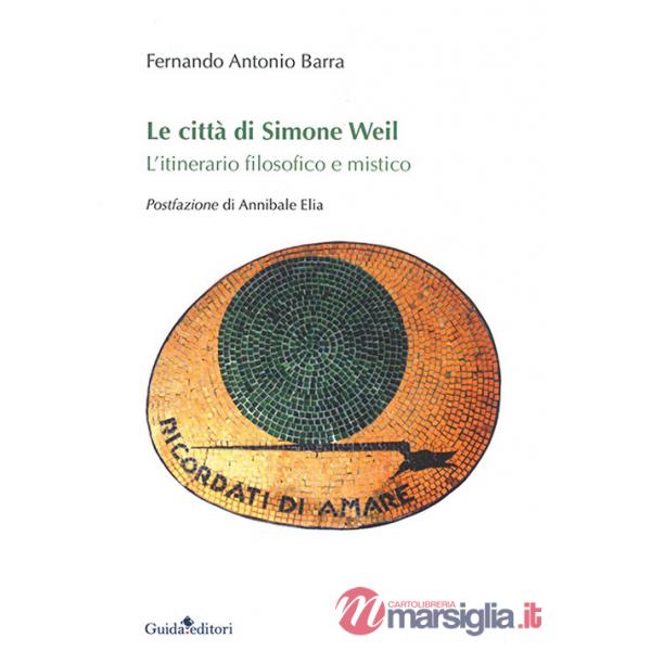 Città di Simone Weil. L'itinerario filosofico e mistico (Le)