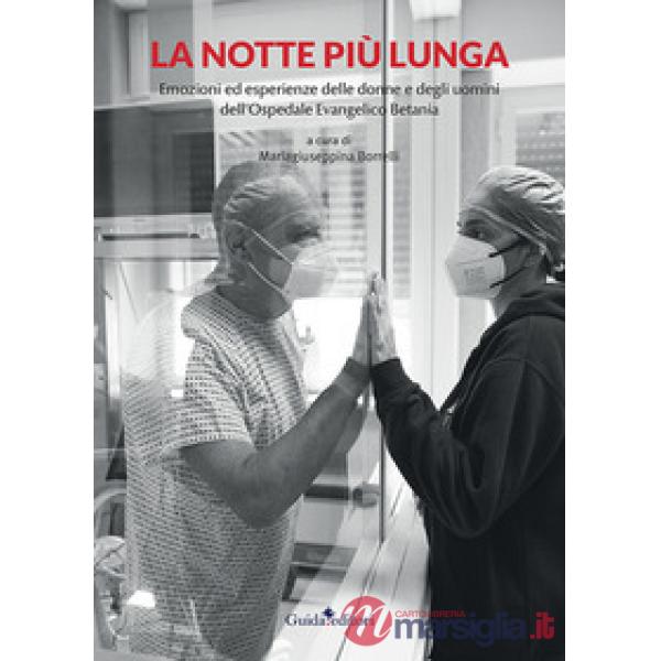 Notte più lunga. Emozioni ed esperienze delle donne e degli uomini dell'Ospedale Evangelico Betania (La)