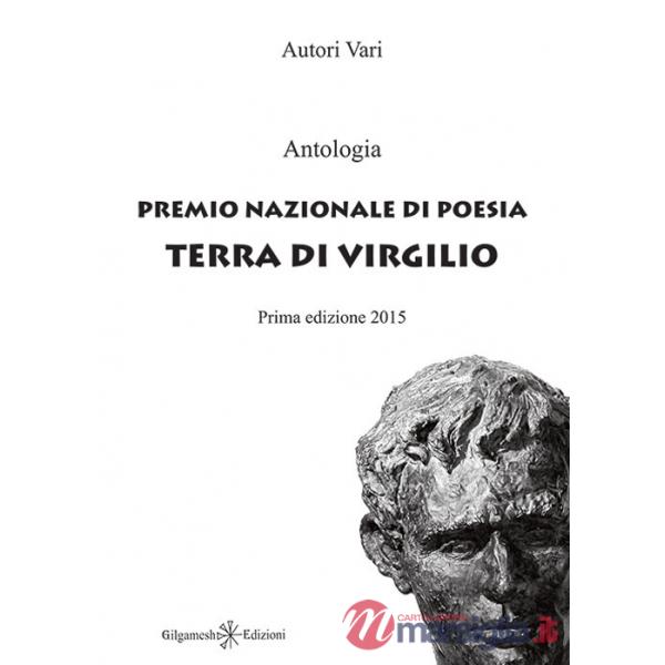 Antologia. Premio nazionale di poesia Terra di Virgilio