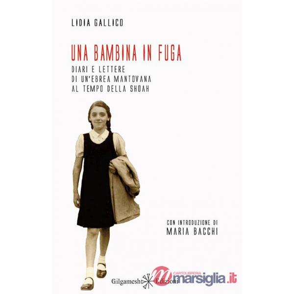 Bambina in fuga. Diari e lettere di un'ebrea mantovana al tempo della Shoah. Con Libro in brossura (Una)