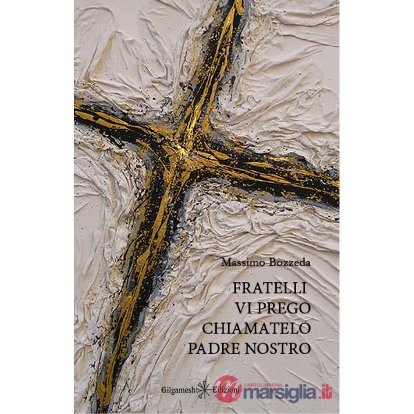Fratelli, vi prego, chiamatelo Padre Nostro. Con Libro in brossura