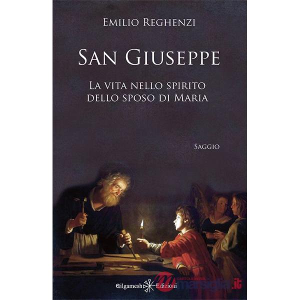 San Giuseppe. La vita nello spirito dello sposo di Maria. Con Libro in brossura
