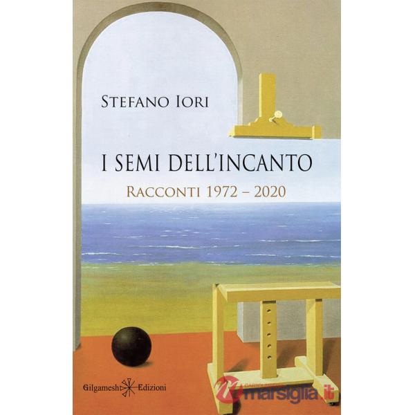 Semi dell'incanto. Racconti 1972-2020. Con Libro in brossura (I)