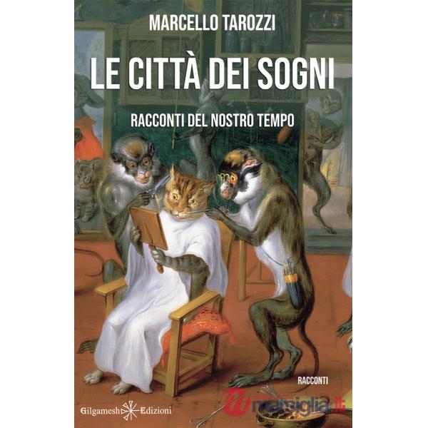 Città dei sogni. Racconti del nostro tempo. Con Libro in brossura (Le)