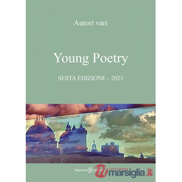 Young poetry. La creatività degli studenti mantovani. Sesta edizione