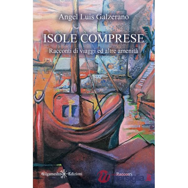 Isole comprese. Racconti di viaggi ed altre amenità