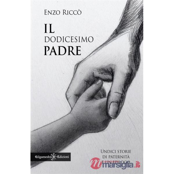 Dodicesimo padre. Undici storie di paternità e un epilogo (Il)
