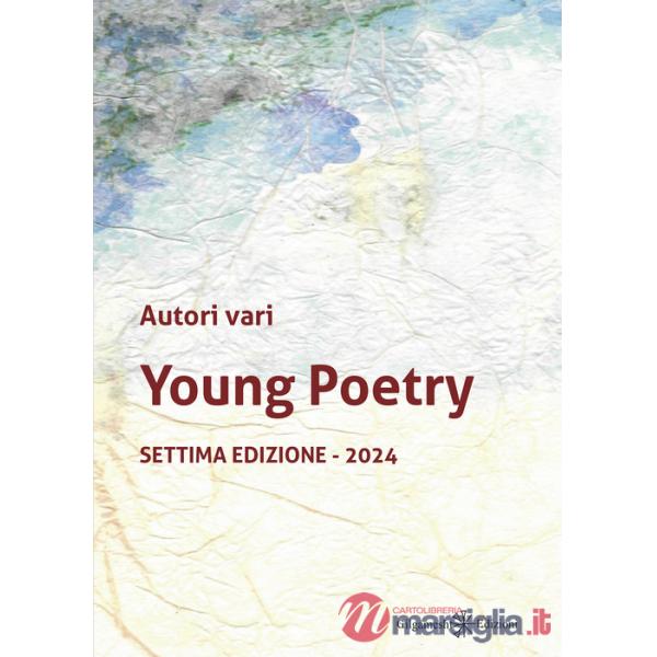 Young poetry. La creatività degli studenti mantovani con tutta la loro vitalità. Settima edizione 2024