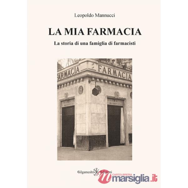 Mia farmacia. La storia di una famiglia di farmacisti. Ediz. illustrata (La)