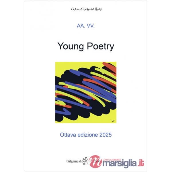 Young poetry. La creatività degli studenti mantovani con tutta la loro vitalità. Ottava edizione 2025