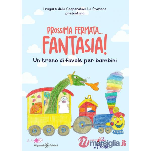 Prossima fermata... fantasia! Un treno di favole per bambini